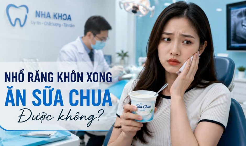 Nhổ Răng Khôn Xong Ăn Sữa Chua Được Không?