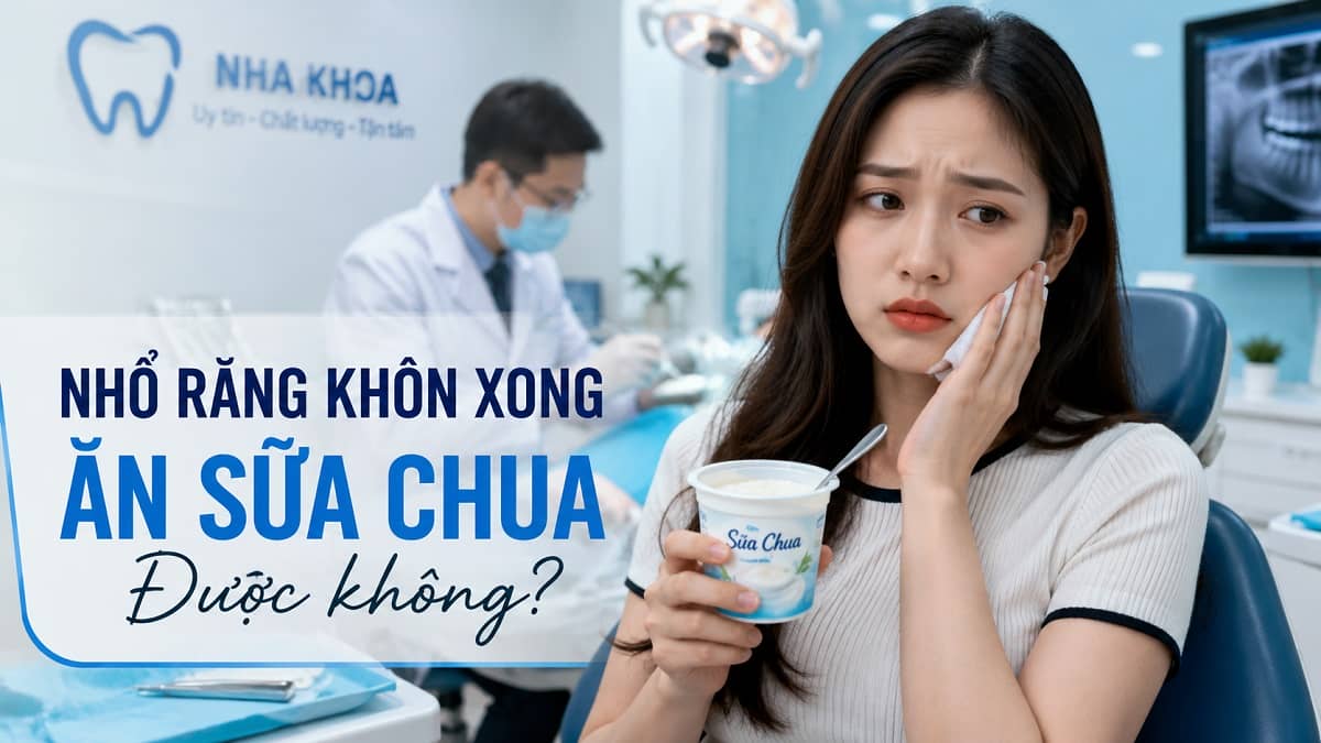 Nhổ Răng Khôn Xong Ăn Sữa Chua Được Không?